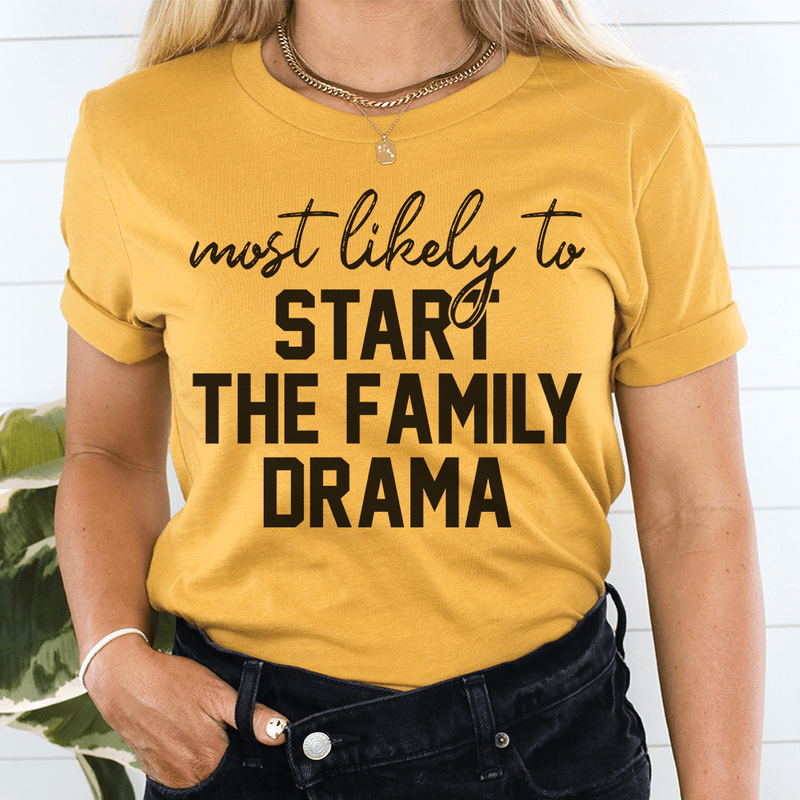 Most Likely To Start The Family Drama Tee Mustard / S Peachy Sunday T-Shirt