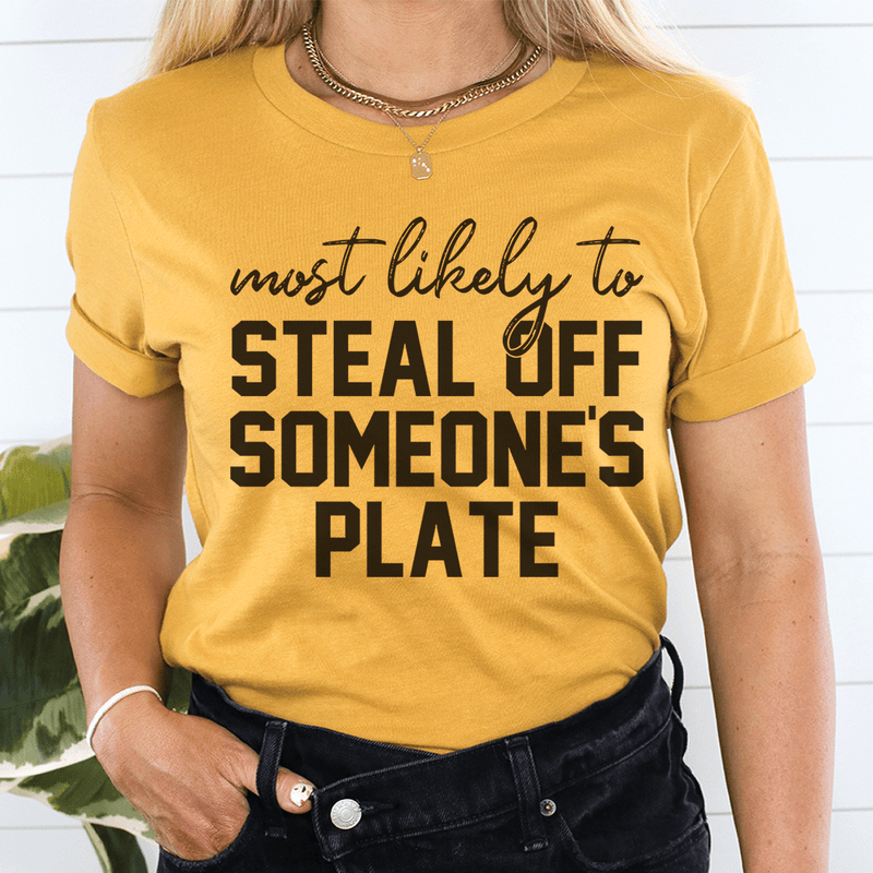 Most Likely To Steal Off Someone's Plate Tee Mustard / S Peachy Sunday T-Shirt