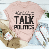 Most Likely To Talk Politics Thanksgiving Tee Peachy Sunday T-Shirt