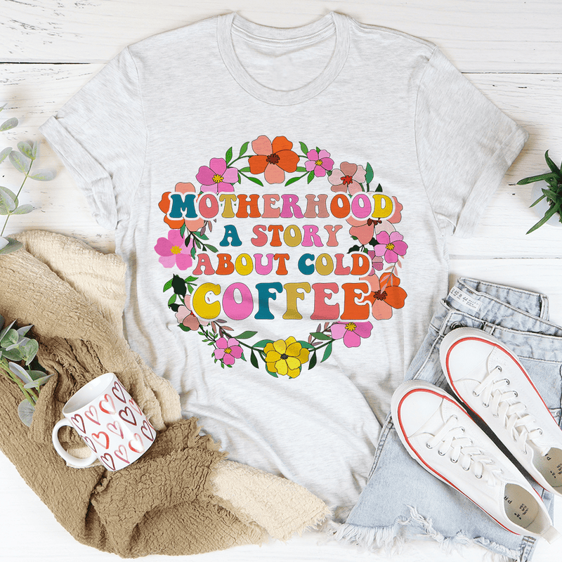 Motherhood A Story About Cold Coffee Tee White / S Peachy Sunday T-Shirt