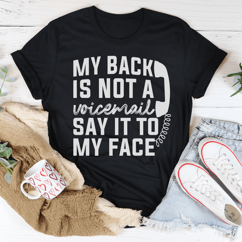 My Back Is Not A Voicemail Say It To My Face Tee Peachy Sunday T-Shirt