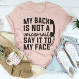 My Back Is Not A Voicemail Say It To My Face Tee Peachy Sunday T-Shirt