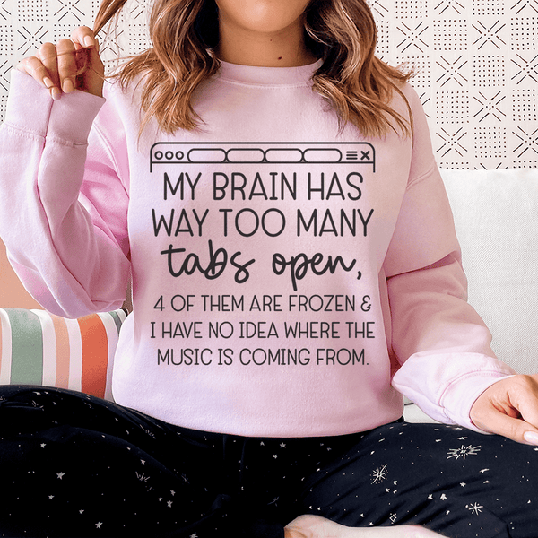 My Brain Has Way Too Many Tabs Open Sweatshirt Light Pink / S Peachy Sunday T-Shirt