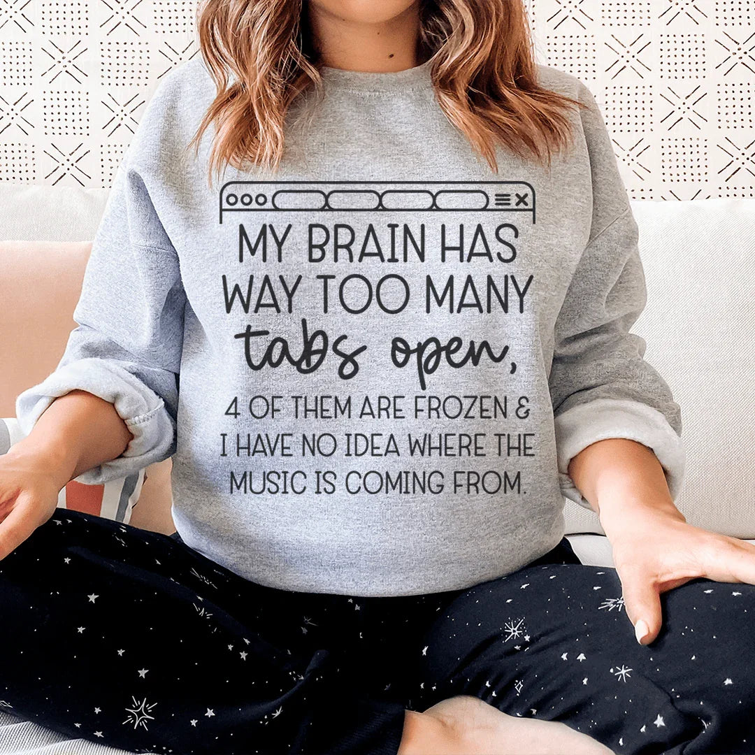 My Brain Has Way Too Many Tabs Open Sweatshirt Sport Grey / S Peachy Sunday T-Shirt