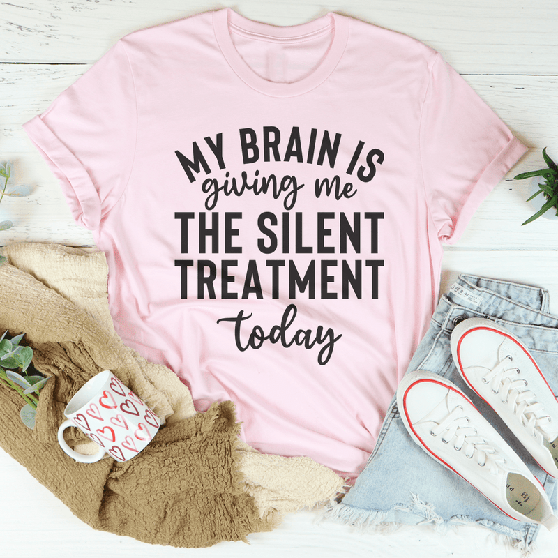 My Brain Is Giving Me The Silent Treatment Today Tee Peachy Sunday T-Shirt
