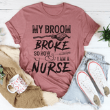 My Broom Broke So Now I Am A Nurse Tee Mauve / S Peachy Sunday T-Shirt