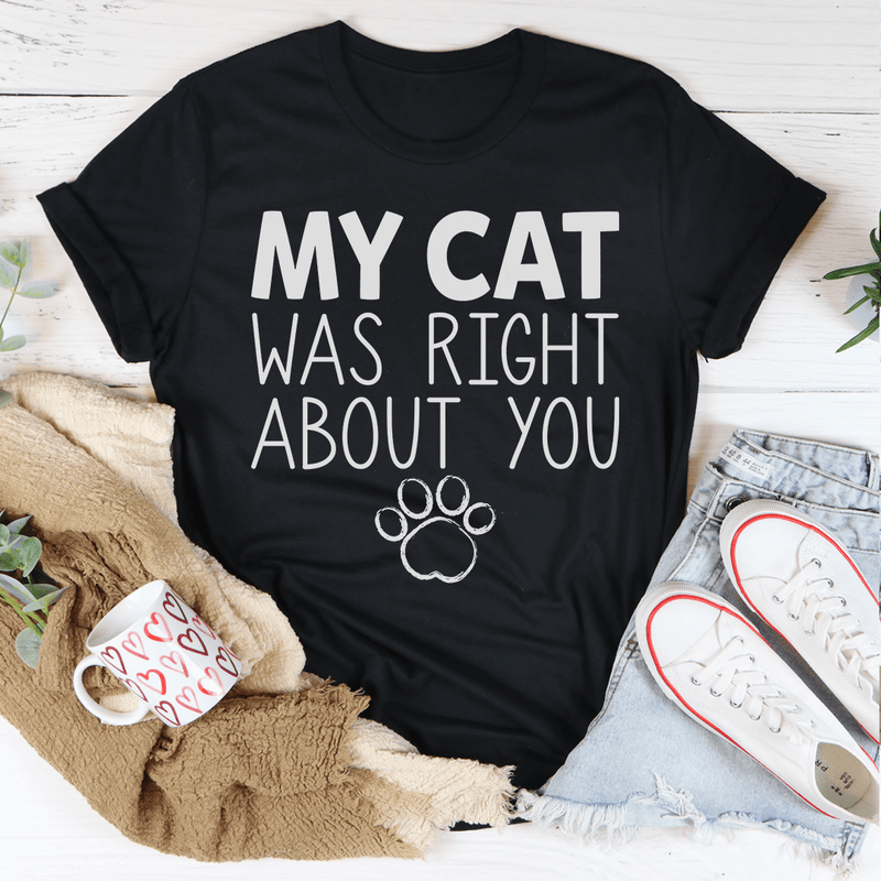 My Cat Was Right About You Tee Black Heather / S Peachy Sunday T-Shirt
