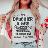 My Daughter Is Super Awesome Tee Peachy Sunday T-Shirt