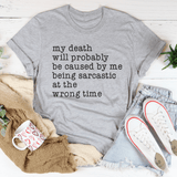 My Death Will Probably Be Caused By Being Sarcastic At The Wrong Time Tee Athletic Heather / S Peachy Sunday T-Shirt