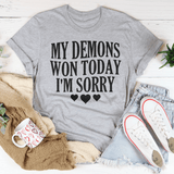 My Demons Won Today I'm Sorry Tee Athletic Heather / S Peachy Sunday T-Shirt