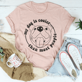 My Dog Is Cooler Than Most People Tee Heather Prism Peach / S Peachy Sunday T-Shirt