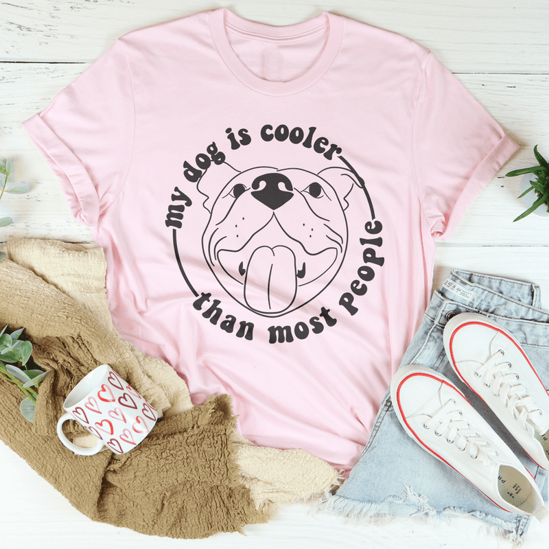 My Dog Is Cooler Than Most People Tee Pink / S Peachy Sunday T-Shirt