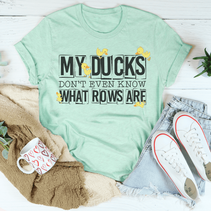 My Ducks Don't Even Know What Rows Are Tee Heather Prism Mint / S Peachy Sunday T-Shirt