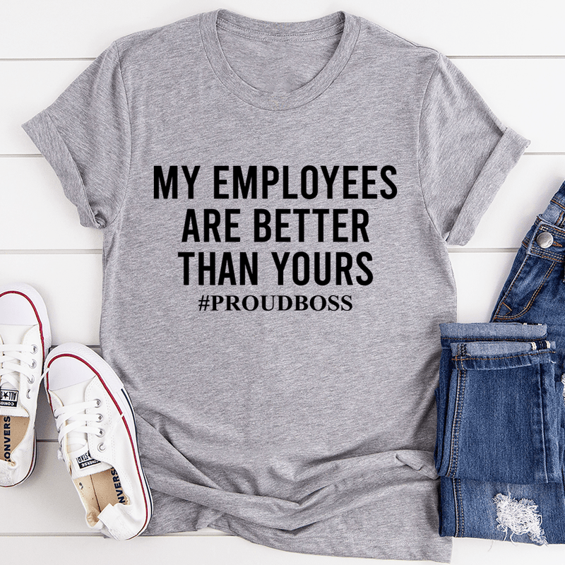 My Employees Are Better Than Yours Tee Athletic Heather / S Peachy Sunday T-Shirt