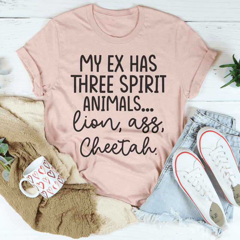 My Ex Has Three Spirit Animals Tee Peachy Sunday T-Shirt