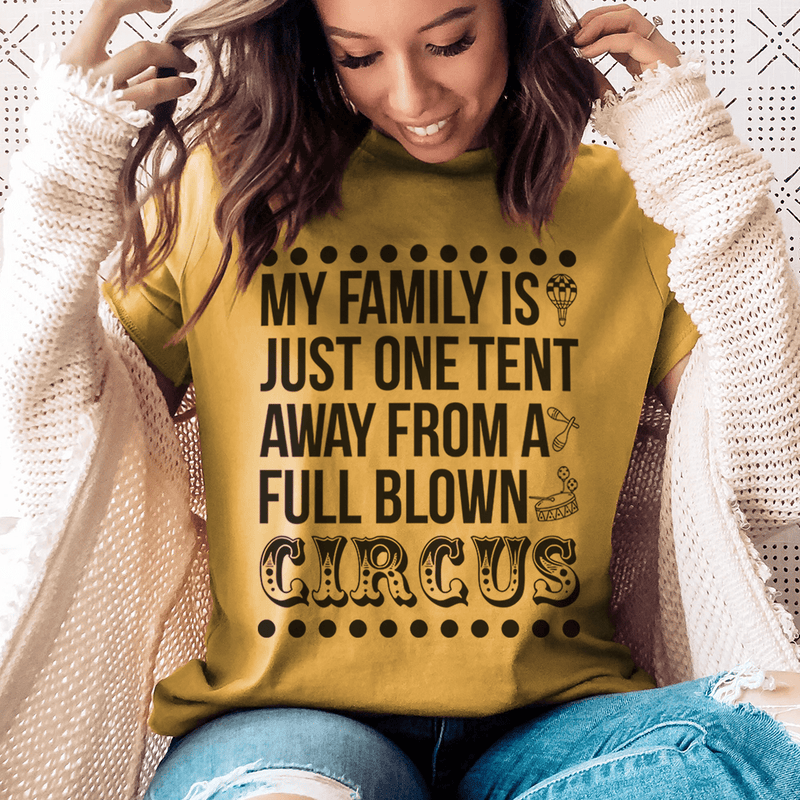 My Family Is Just One Tent Away From A Full Blown Circus Tee Mustard / S Peachy Sunday T-Shirt