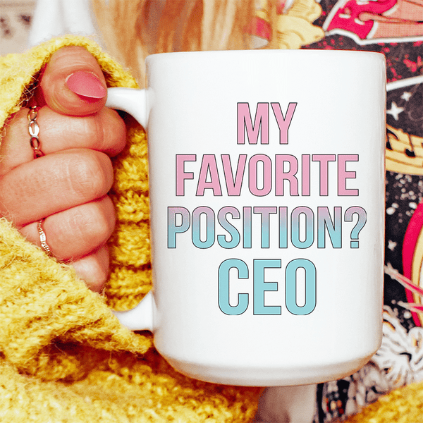 My Favorite Position CEO Ceramic Mug 15 oz White / One Size CustomCat Drinkware T-Shirt