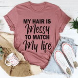 My Hair Is Messy To Match My Life Tee Mauve / S Peachy Sunday T-Shirt