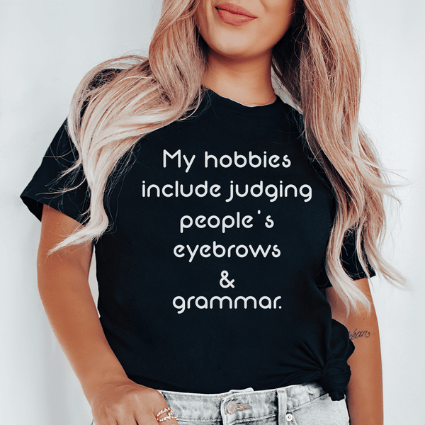 My Hobbies Include Judging People's Eyebrows & Grammar Tee Black Heather / S Peachy Sunday T-Shirt