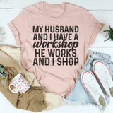 My Husband And I Have A Workshop Tee Peachy Sunday T-Shirt