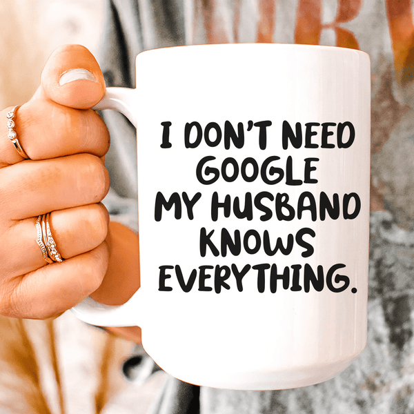 My Husband Knows Everything  Ceramic Mug 15 oz White / One Size CustomCat Drinkware T-Shirt