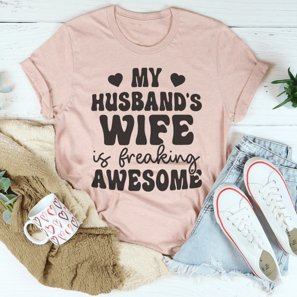My Husband's Wife Is Freaking Awesome Tee Peachy Sunday T-Shirt