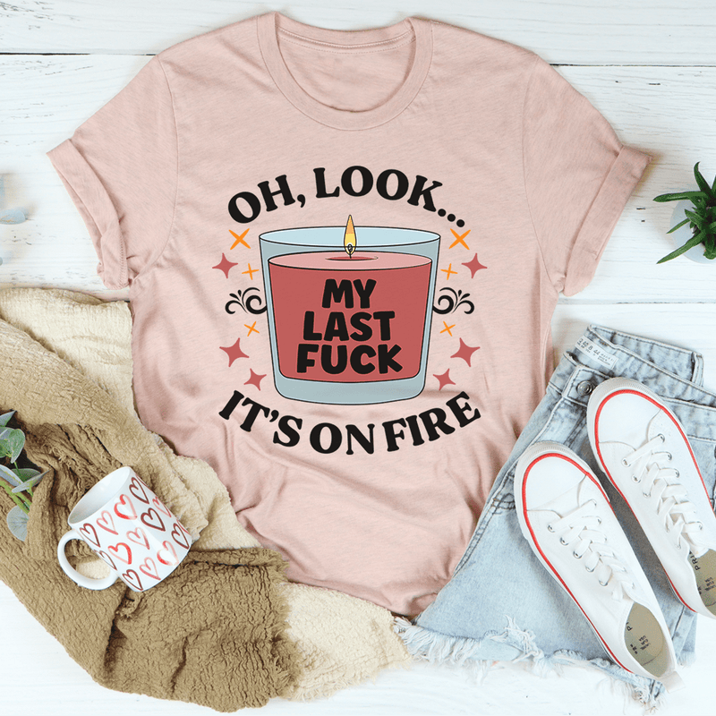 My Last Fck Oh Look Its On Fire Tee Heather Prism Peach / S Peachy Sunday T-Shirt