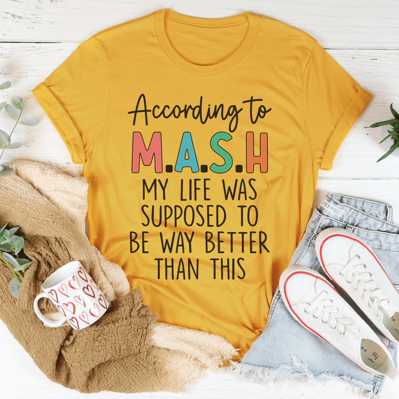 My Life Was Supposed To Be Way Better Than This Tee Mustard / S Peachy Sunday T-Shirt