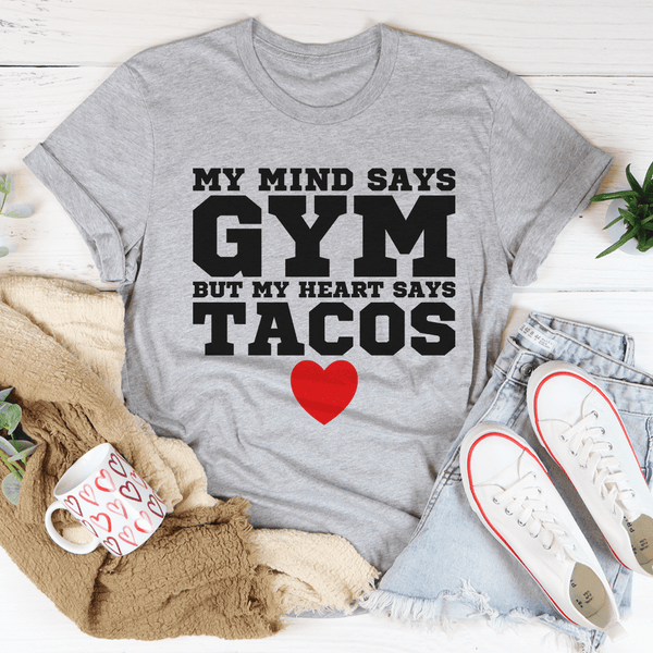 My Mind Says Gym But My Heart Says Tacos Tee Athletic Heather / S Peachy Sunday T-Shirt