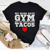 My Mind Says Gym But My Heart Says Tacos Tee Black Heather / S Peachy Sunday T-Shirt