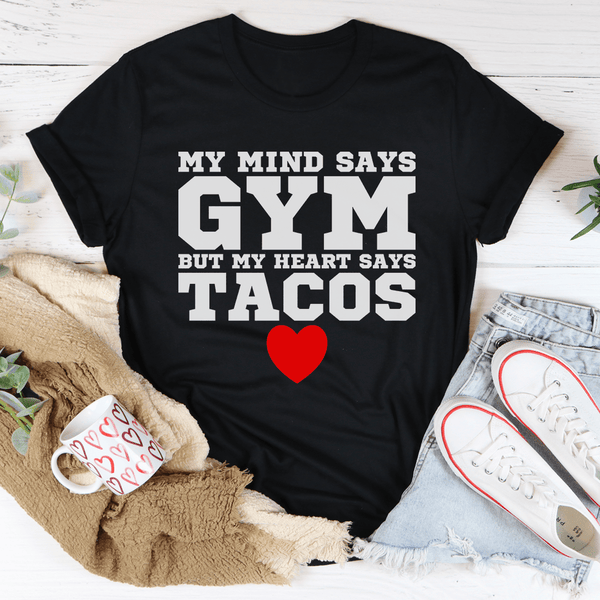 My Mind Says Gym But My Heart Says Tacos Tee Black Heather / S Peachy Sunday T-Shirt
