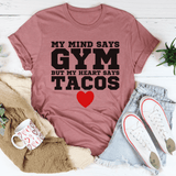 My Mind Says Gym But My Heart Says Tacos Tee Mauve / S Peachy Sunday T-Shirt