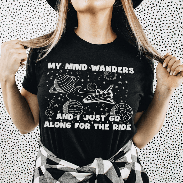 My Mind Wanders And I Just Go Along For The Ride Tee Black Heather / S Peachy Sunday T-Shirt