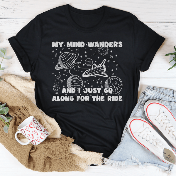 My Mind Wanders And I Just Go Along For The Ride Tee Peachy Sunday T-Shirt