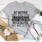 My Mother Didn't Raise A Fool Tee Athletic Heather / S Peachy Sunday T-Shirt
