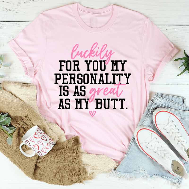 My Personality Is As Great As My Butt Tee Pink / S Peachy Sunday T-Shirt