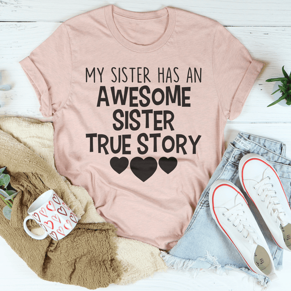 My Sister Has An Awesome Sister Tee Peachy Sunday T-Shirt