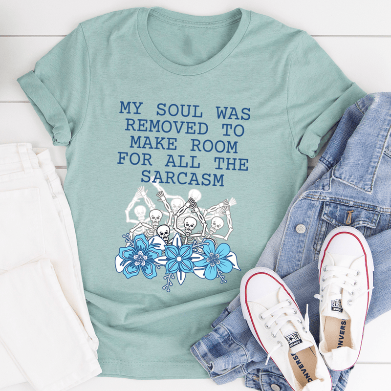 My Soul Was Removed To Make Room For All The Sarcasm Tee Heather Prism Dusty Blue / S Peachy Sunday T-Shirt