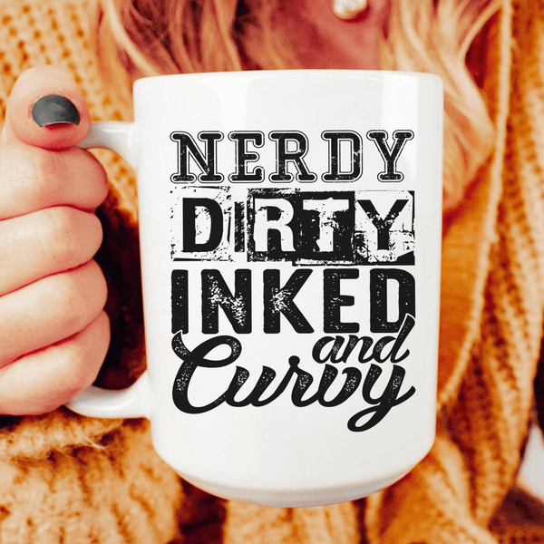 Nerdy Dirty Inked And Curvy Ceramic Mug 15 oz White / One Size CustomCat Drinkware T-Shirt