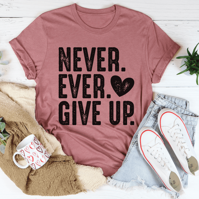 Never Ever Give Up Tee Mauve / S Peachy Sunday T-Shirt