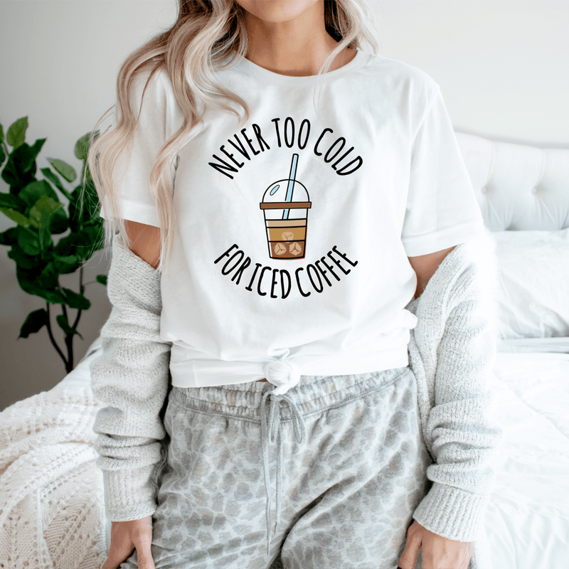 Never Too Cold For Iced Coffee Tee White / S Peachy Sunday T-Shirt