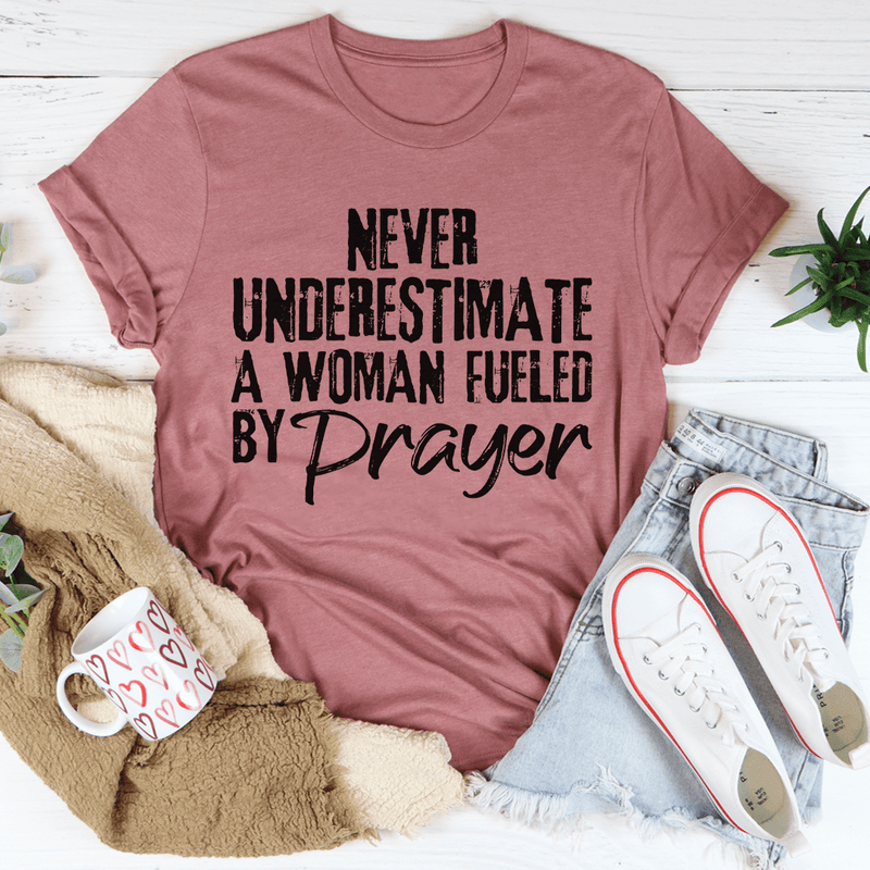 Never Underestimate A Woman Fueled By Prayer Tee Mauve / S Peachy Sunday T-Shirt