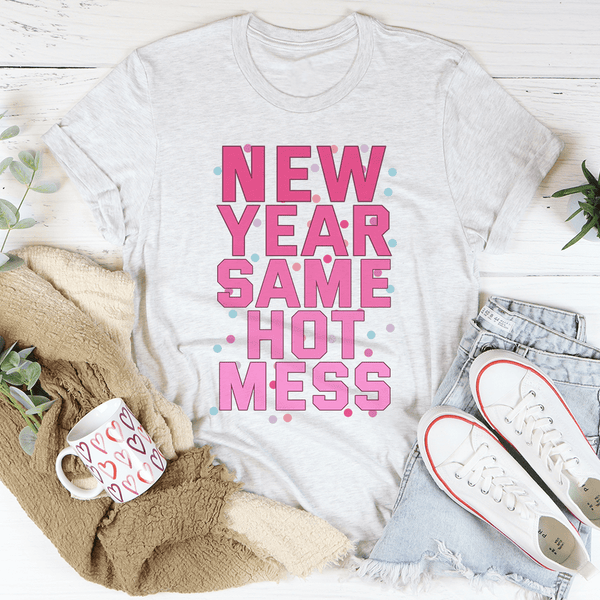 New Year Same Hot Mess Tee Ash / S Peachy Sunday T-Shirt