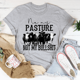No My Pasture No My Bullshit Tee Athletic Heather / S Peachy Sunday T-Shirt