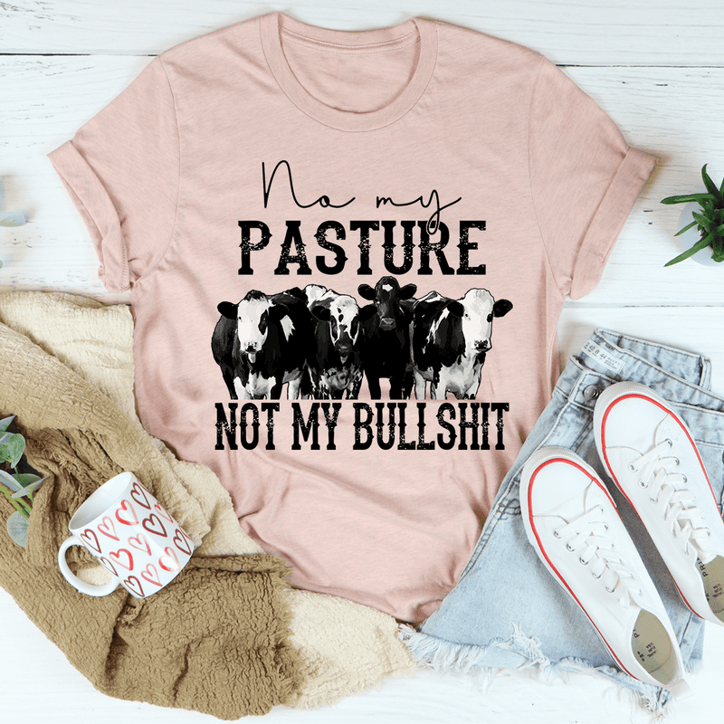 No My Pasture No My Bullshit Tee Heather Prism Peach / S Peachy Sunday T-Shirt