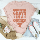 Nobody Puts Gravy In A Corner Tee Peachy Sunday T-Shirt