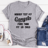 Nobody Test My Gangsta More Than My Second Child Tee Athletic Heather / S Peachy Sunday T-Shirt