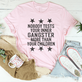 Nobody Test Your Inner Gangster More Than Your Children Tee Pink / S Peachy Sunday T-Shirt