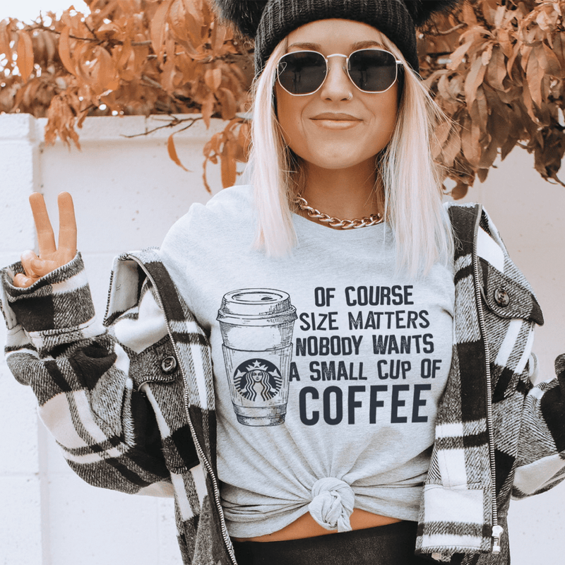 Nobody Wants A Small Cup Of Coffee Tee Athletic Heather / S Printify T-Shirt T-Shirt