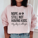 Nope Still Not Having Kids Sweatshirt Light Pink / S Peachy Sunday T-Shirt